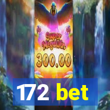 172 bet